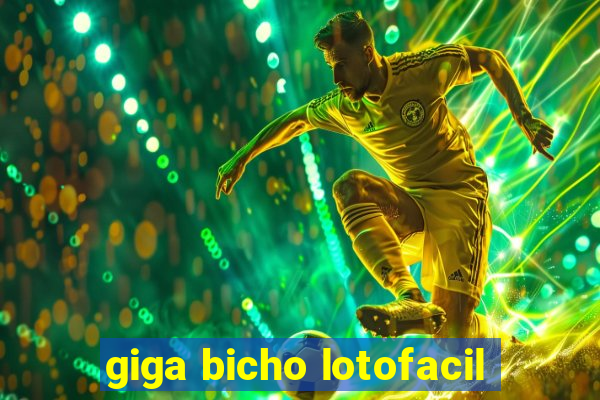 giga bicho lotofacil